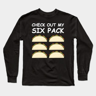 Check Out My Six Pack - Taco Version Long Sleeve T-Shirt